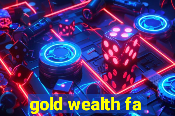 gold wealth fa