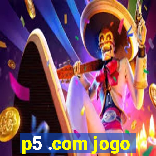 p5 .com jogo