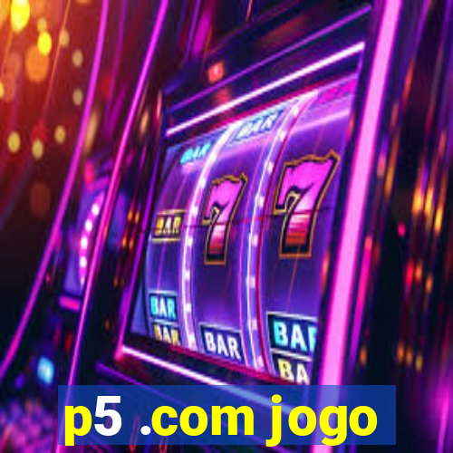 p5 .com jogo