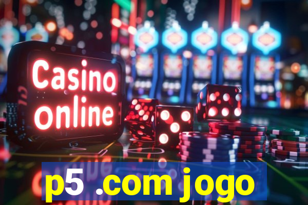 p5 .com jogo