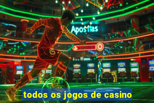 todos os jogos de casino