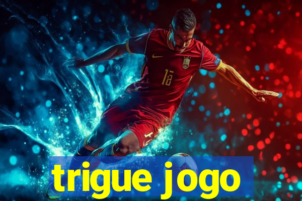 trigue jogo