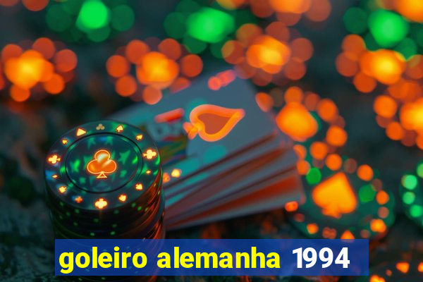 goleiro alemanha 1994