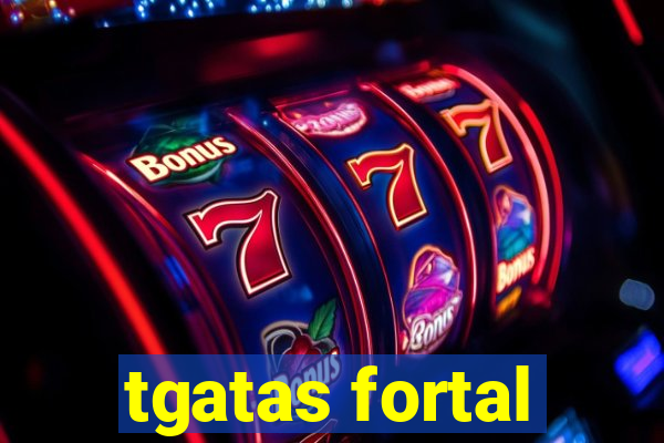 tgatas fortal