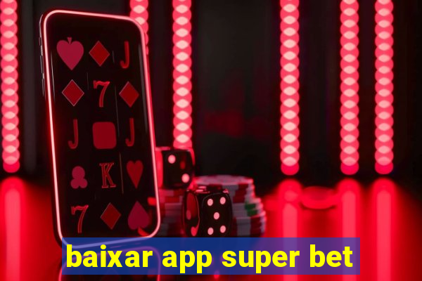 baixar app super bet