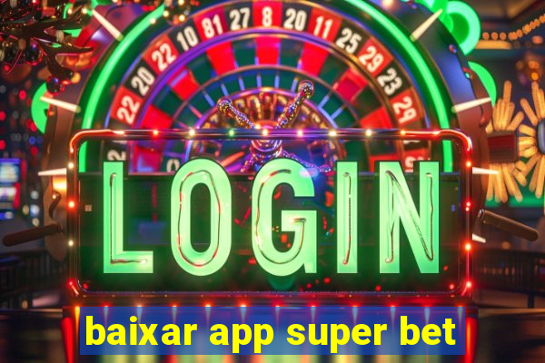 baixar app super bet