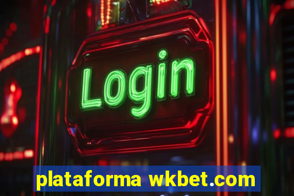 plataforma wkbet.com