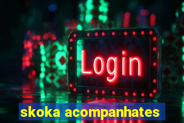 skoka acompanhates