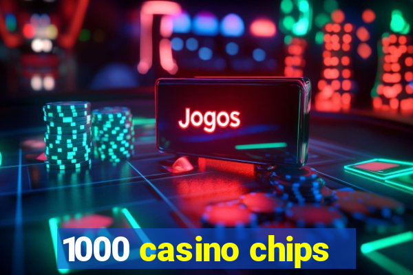 1000 casino chips