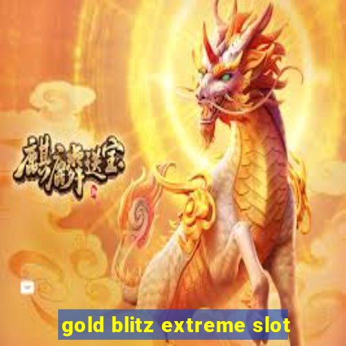 gold blitz extreme slot