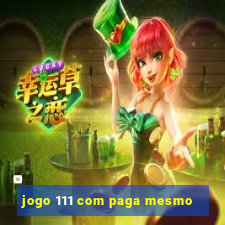 jogo 111 com paga mesmo