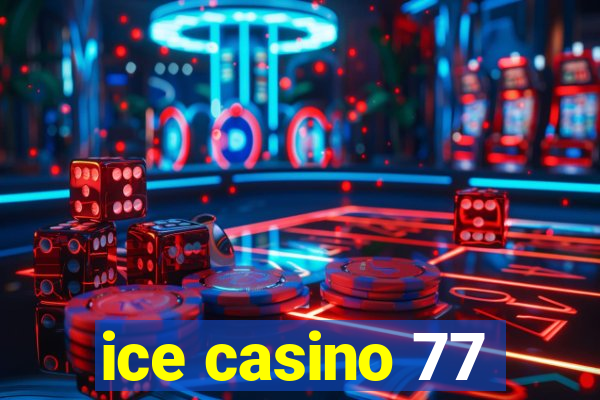 ice casino 77