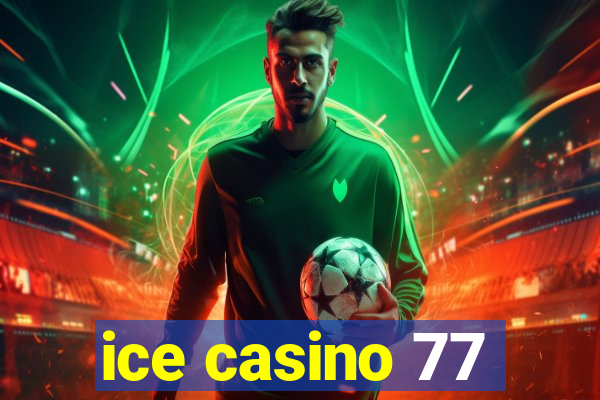 ice casino 77