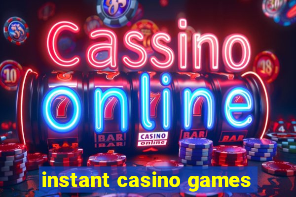 instant casino games