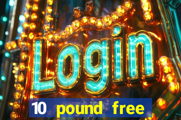 10 pound free casino no deposit