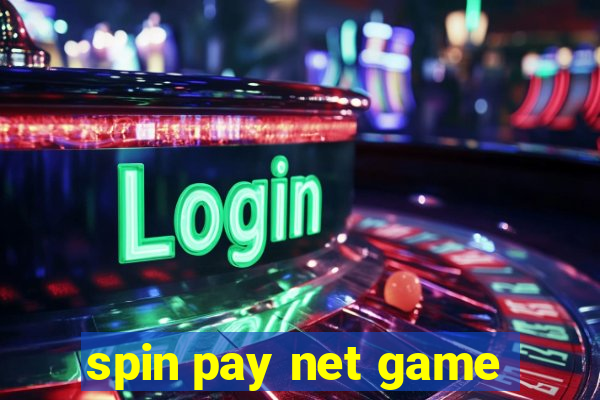 spin pay net game