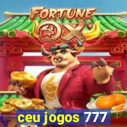 ceu jogos 777