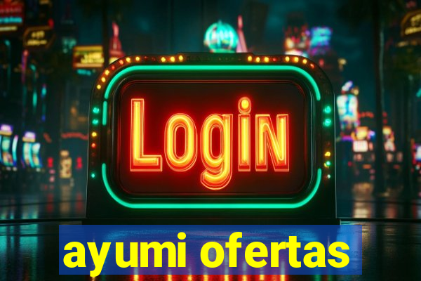 ayumi ofertas