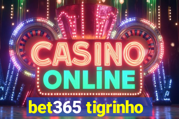 bet365 tigrinho