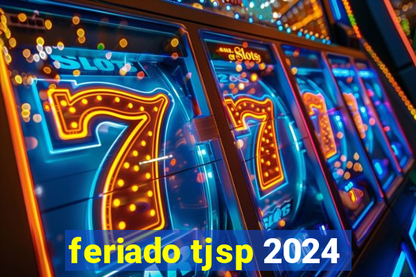 feriado tjsp 2024