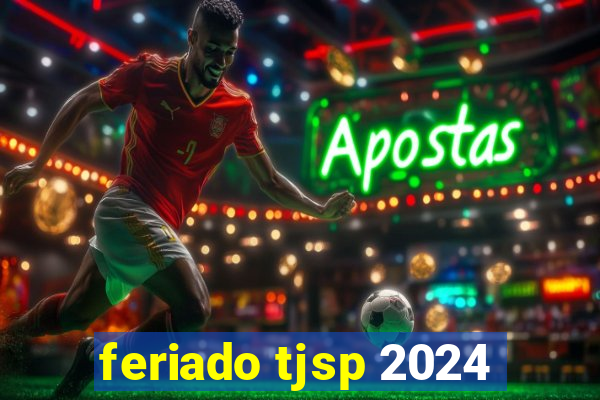 feriado tjsp 2024