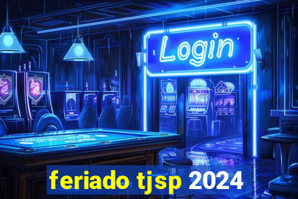 feriado tjsp 2024