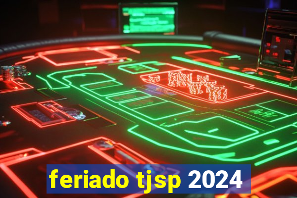 feriado tjsp 2024