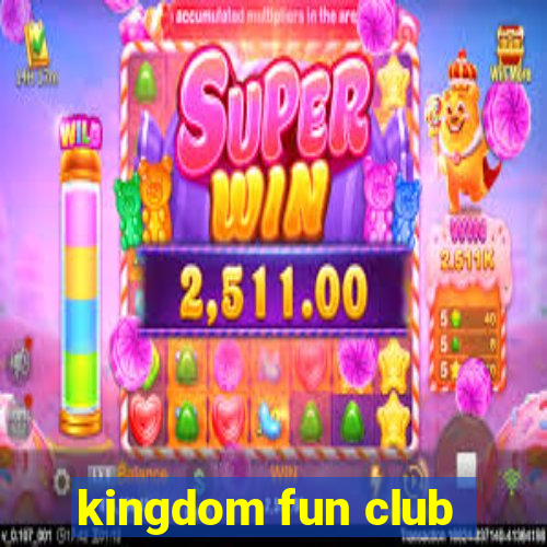 kingdom fun club