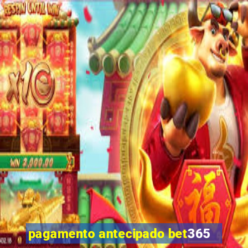 pagamento antecipado bet365