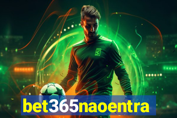 bet365naoentra