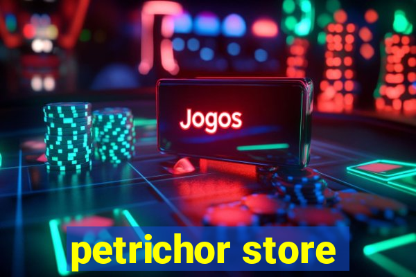 petrichor store