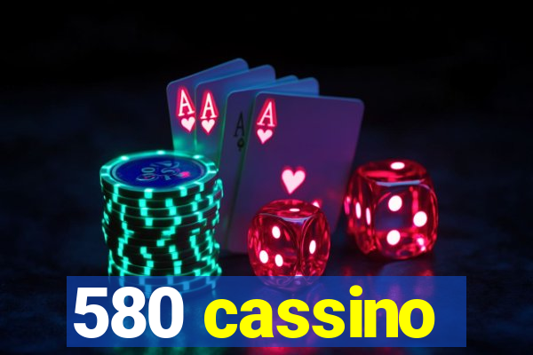 580 cassino