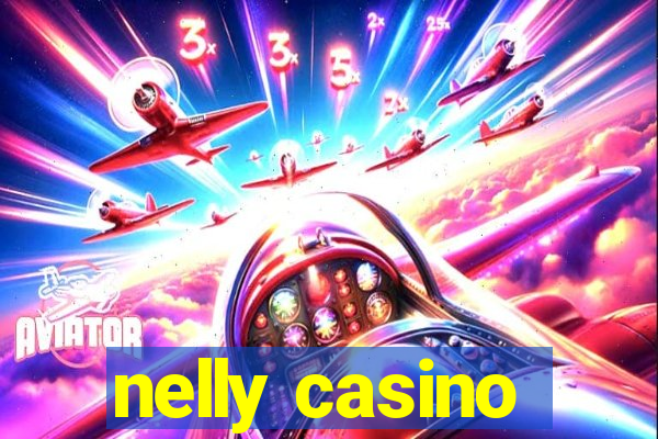 nelly casino