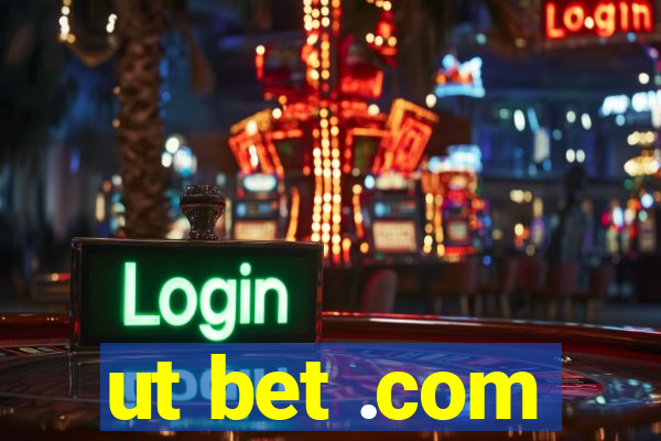 ut bet .com