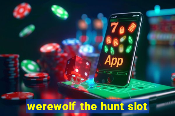 werewolf the hunt slot