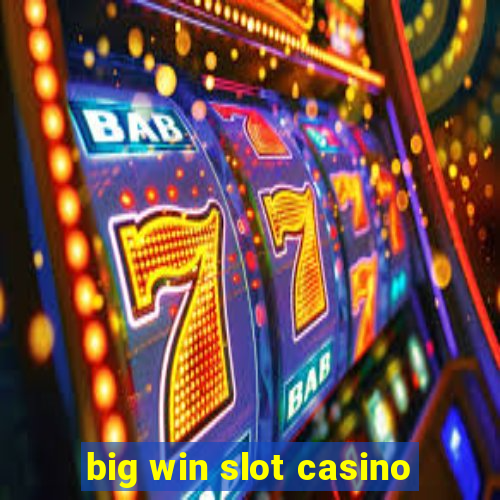 big win slot casino