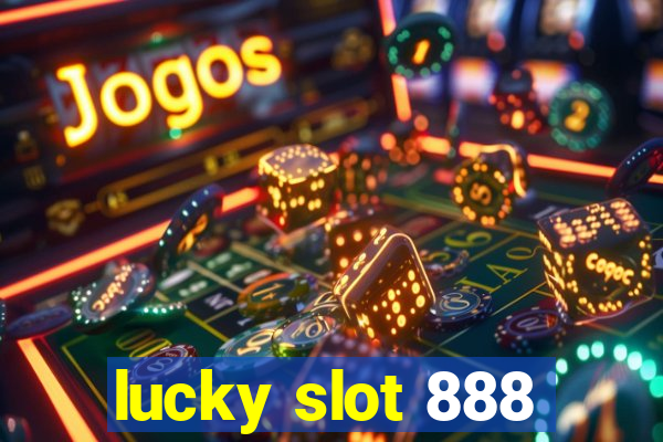 lucky slot 888