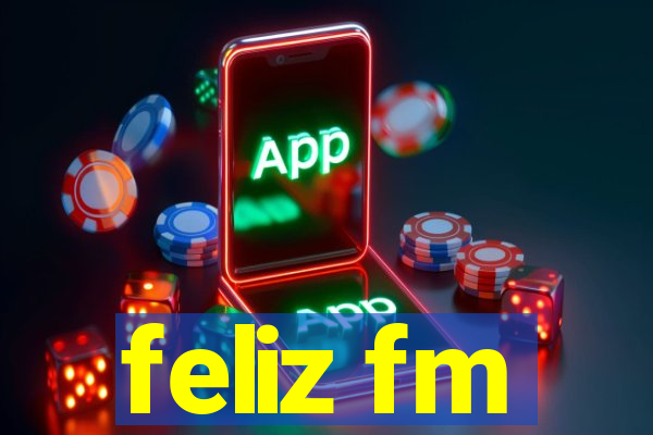 feliz fm