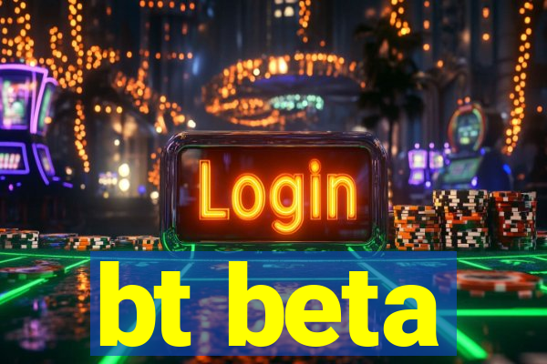 bt beta