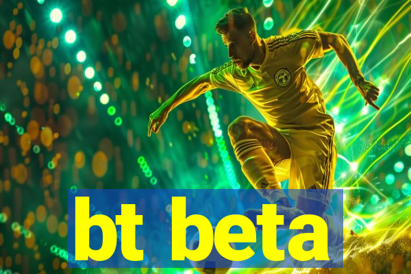 bt beta