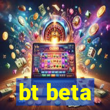 bt beta