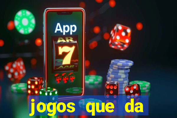 jogos que da dinheiro ao se cadastrar