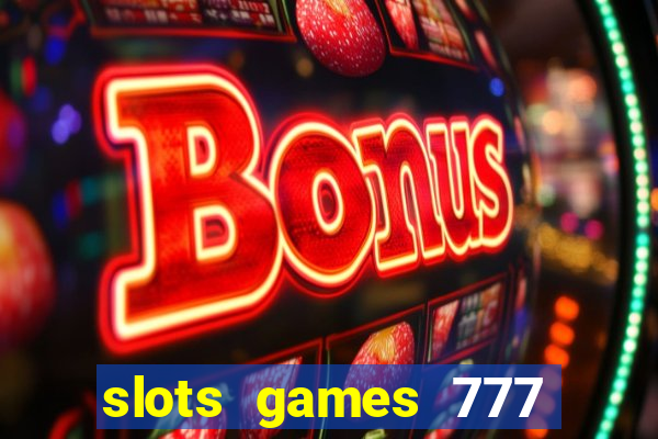 slots games 777 casino free u3172