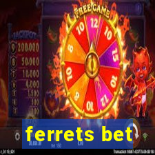 ferrets bet