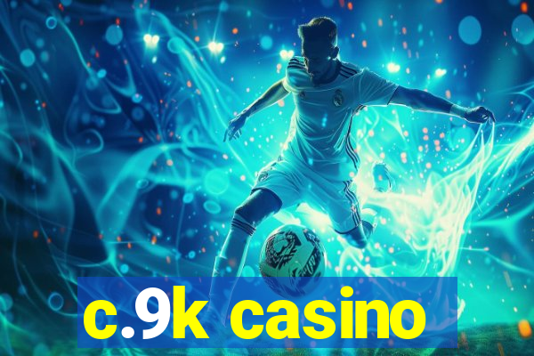 c.9k casino