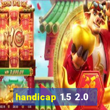 handicap 1.5 2.0