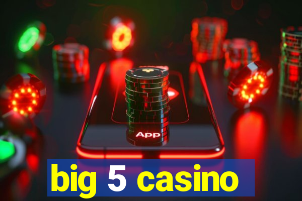 big 5 casino