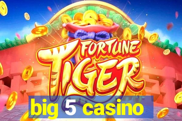 big 5 casino