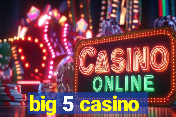 big 5 casino