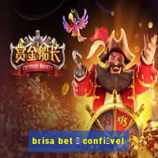 brisa bet 茅 confi谩vel